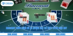 Baccarat DR88 Bùng Nổ Xu Hướng Giải Trí Trực Tuyến Hiện Nay
