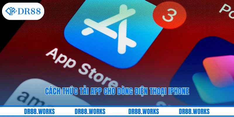 Cách thức tải app cho dòng điện thoại iphone