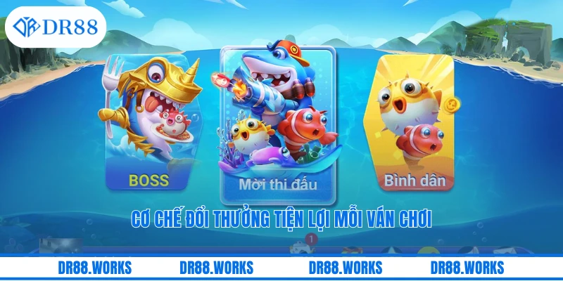 Cơ chế đổi thưởng tiện lợi mỗi ván chơi
