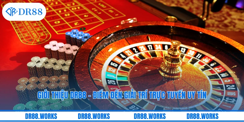 Giới Thiệu DR88 - Điểm Đến Giải Trí Trực Tuyến Uy Tín
