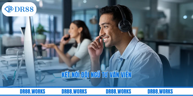 Kết nối đội ngũ tư vấn viên