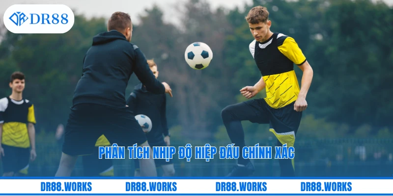 Phân tích nhịp độ hiệp đấu chính xác